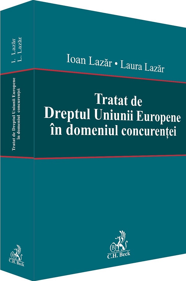 Tratat de Dreptul Uniunii Europene in domeniul concurentei - Laura Lazar, Ioan Lazar