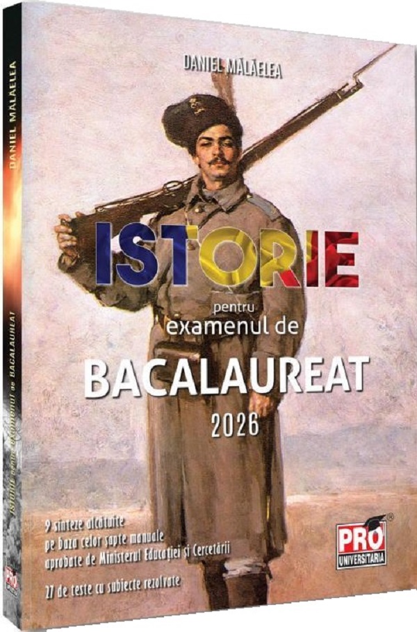 Istorie pentru examenul de Bacalaureat 2026 - Daniel Malaelea