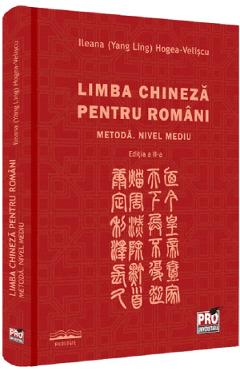 Coperta cărții 'Limba chineză pentru români. Metoda. Nivel mediu Ed.2 - Ileana Hogea-Velișcu (Yang Ling)'
