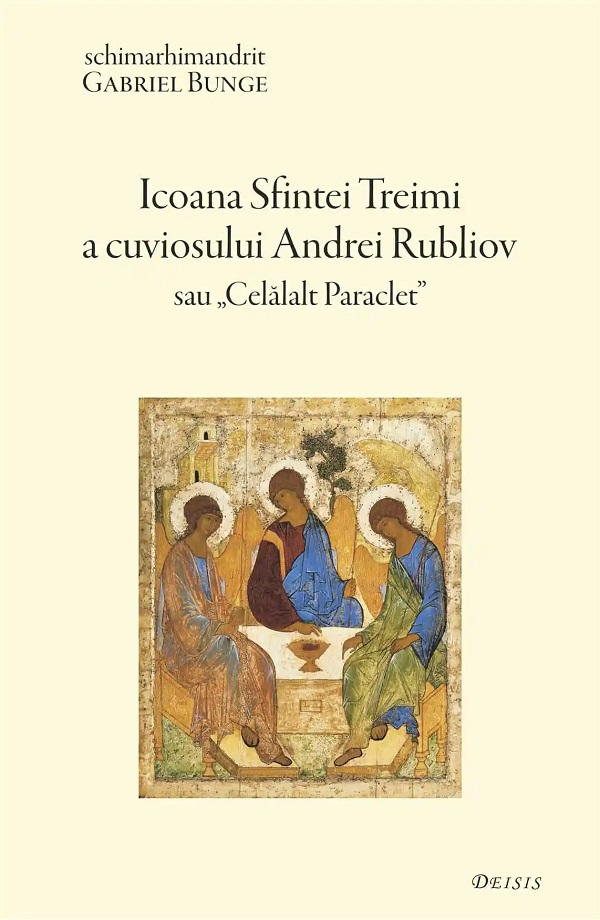 Icoana Sfintei Treimi a Cuviosului Andrei Rubliov sau Celalalt Paraclet - Gabriel Bunge