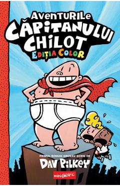 Poza produsului Aventurile Capitanului Chilot. Seria Capitanul Chilot Vol.1. Editia color - Dav Pilkey