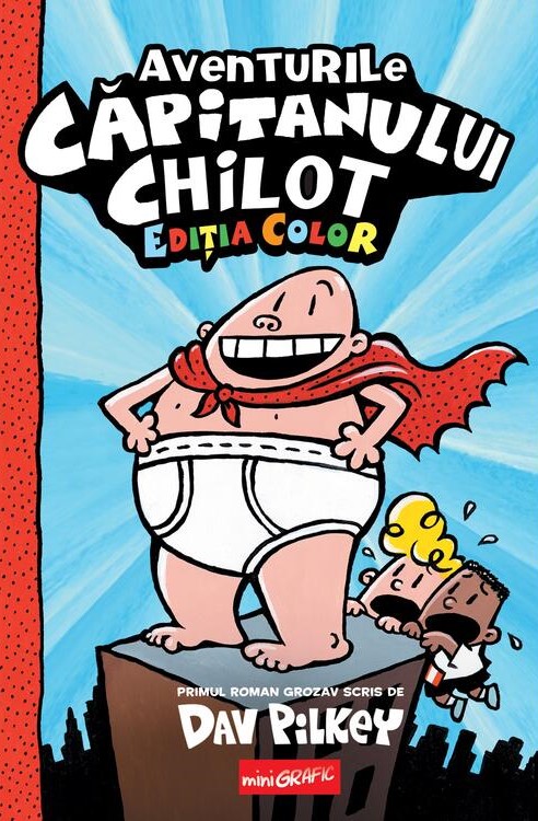Aventurile Capitanului Chilot. Seria Capitanul Chilot Vol.1. Editia color - Dav Pilkey