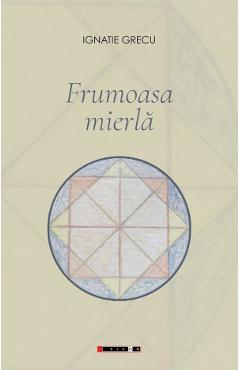 Coperta cărții 'Frumoasa mierlă - Ignatie Grecu'