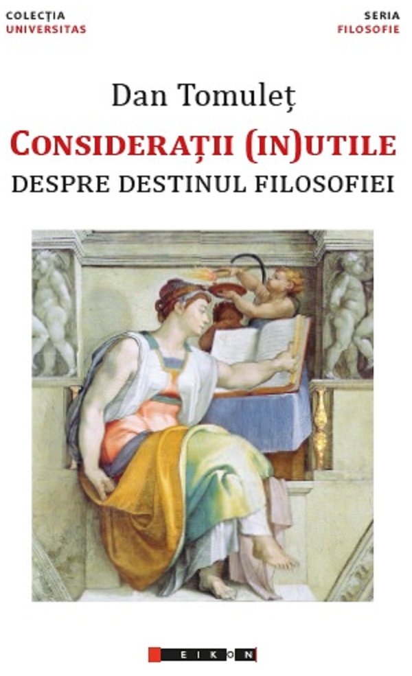 Consideratii (in)utile despre destinul filosofiei - Dan Tomulet