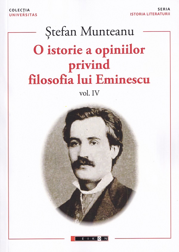 O istorie a opiniilor privind filosofia lui Eminescu Vol.4 - Stefan Munteanu