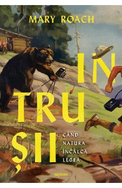 Poza produsului Intrusii. Cand natura incalca legea - Mary Roach