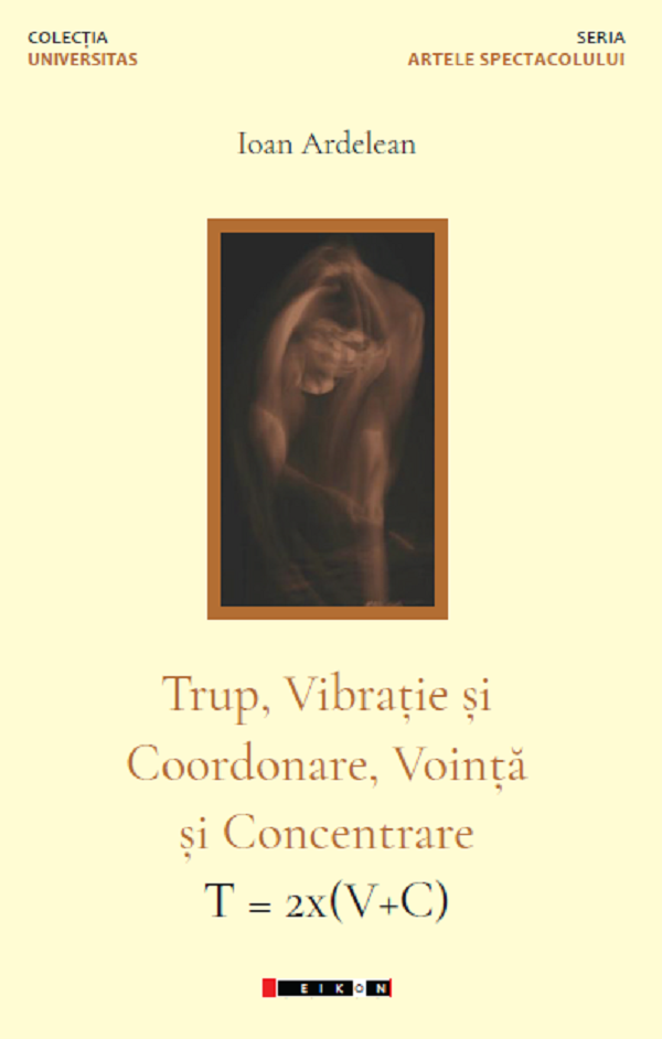 Trup, vibratie si coordonare, vointa si concentrare - Ioan Ardelean