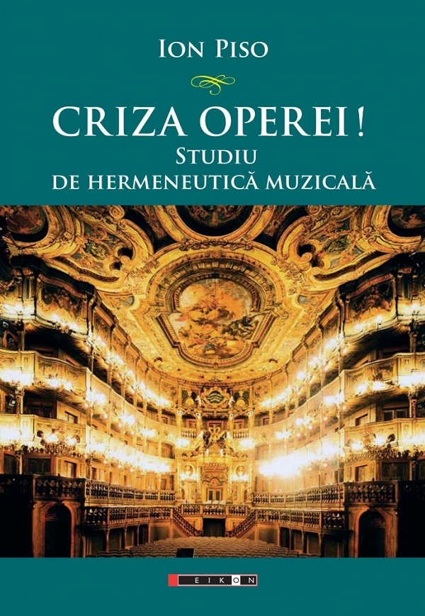 Criza operei! Studiu de hermeneutica muzicala - Ion Piso