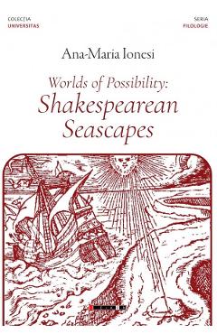 Poza produsului Worlds of Possibility: Shakespearean Seascapes - Ana-Maria Ionesi