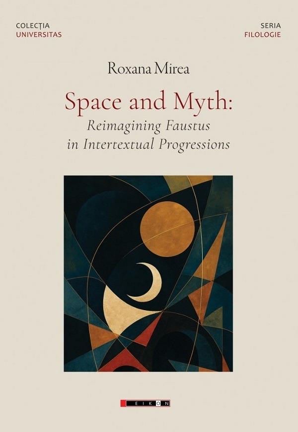 Space and Myth: Reimagining Faustus in Intertextual Progressions - Roxana Mirea