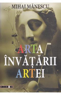 Poza produsului Arta invatarii artei - Mihai Manescu