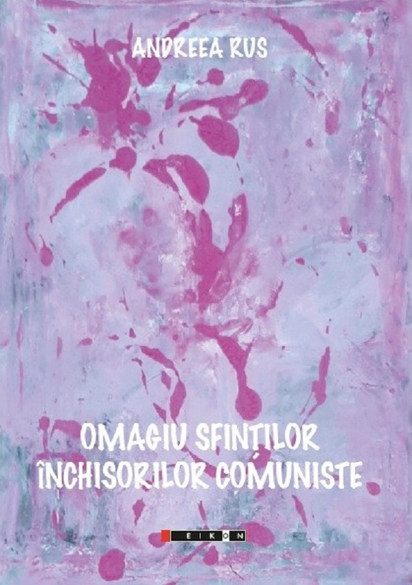 Omagiu sfintilor inchisorilor comuniste - Andreea Rus