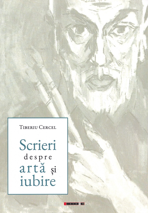 Scrieri despre arta si iubire - Tiberiu Cercel
