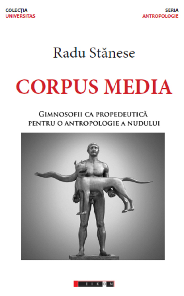 Corpus Media. Gimnosofii ca propedeutica pentru o antropologie a nudului - Radu Stanese
