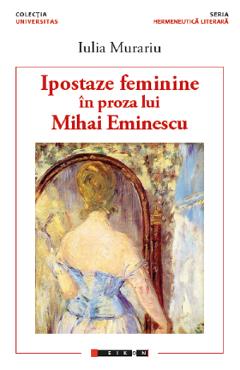 Poza produsului Ipostaze feminine in proza lui Mihai Eminescu - Iulia Murariu