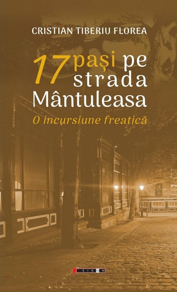 17 pasi pe strada Mantuleasa. O incursiune freatica - Cristian Tiberiu Florea