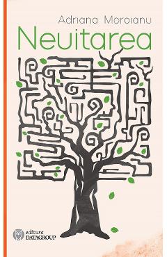 Coperta cărții 'Neuitarea - Adriana Moroianu'