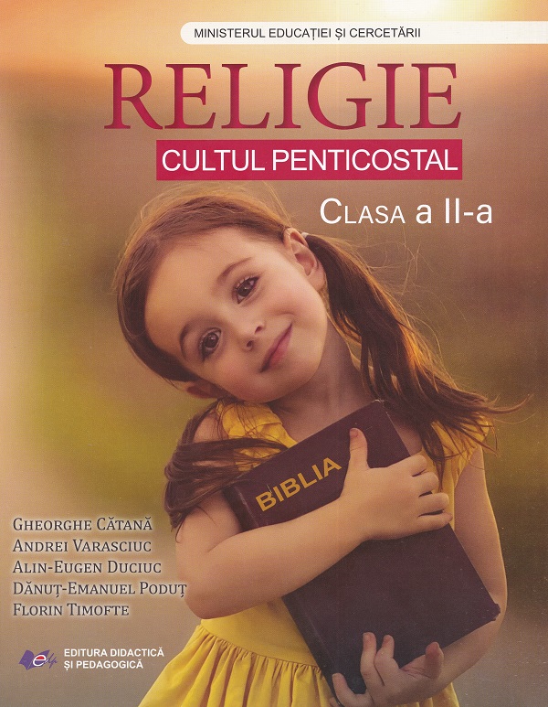 Religie. Cultul penticostal - Clasa 2 - Manual - Gheorghe Catana, Andrei Varasciuc, Alin-Eugen Duciuc, Danut-Emanuel Podut, Florin Timofte