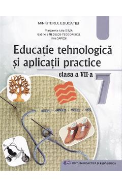 Coperta cărții 'Educație tehnologică și aplicații practice - Clasa 7 - Manual - Margareta Dima, Margareta Dima, Irina Sarosi'