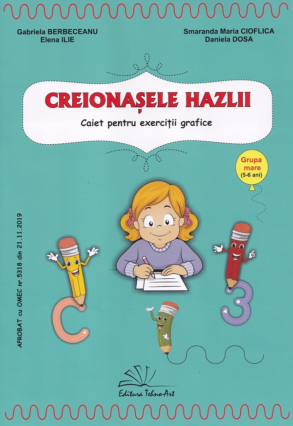 Creionasele hazlii. Grupa mare - Gabriela Berbeceanu, Smaranda Maria Cioflica, Elena Ilie, Daniela Dosa