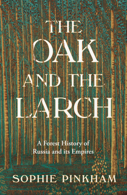 Oak and The Larch - Sophie Pinkham