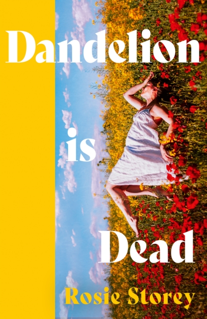 Dandelion is Dead - Rosie Storey