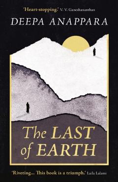 Last of Earth - Deepa Anappara