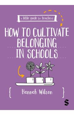 Coperta cărții 'Little Guide for Teachers: Cultivating Belonging in Schools - Hannah Wilson'
