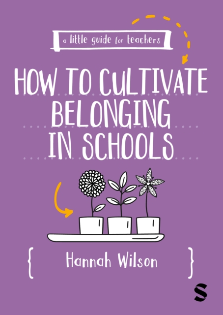 Little Guide for Teachers: Cultivating Belonging in Schools - Hannah Wilson