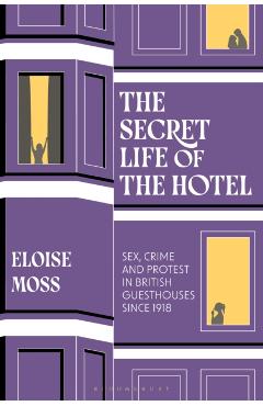 Coperta cărții 'Secret Life of the Hotel - Dr Eloise (university Of Manchester Moss'