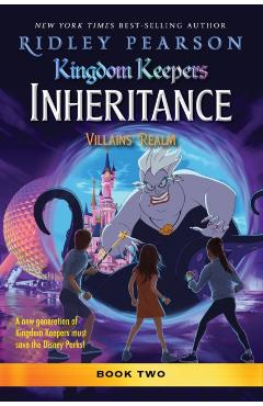 Coperta cărții 'Kingdom Keepers: Inheritance: Villains' Realm - Ridley Pearson'