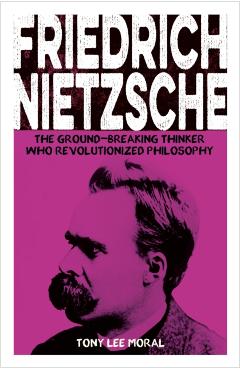 Friedrich Nietzsche - Tony Lee Moral