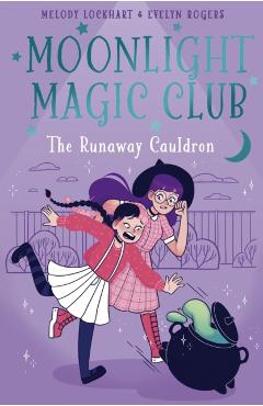 Coperta cărții 'Moonlight Magic Club: The Runaway Cauldron - Melody Lockhart'