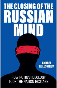 Coperta cărții 'Closing of the Russian Mind - Andrei Kolesnikov'