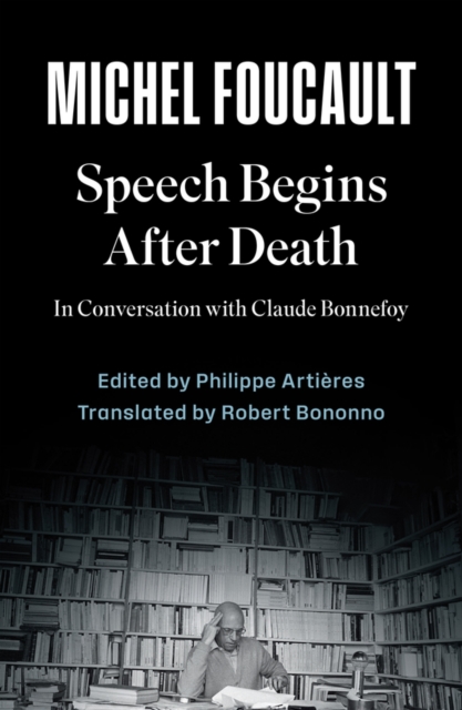 Speech Begins After Death - Michel|artieres Foucault