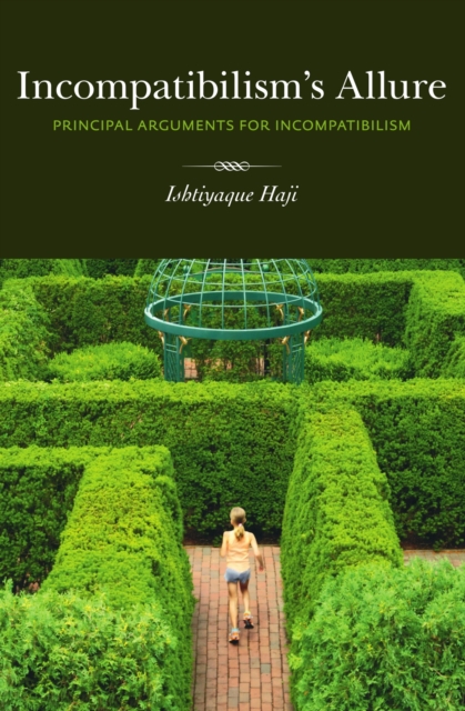 Incompatibilism's Allure - Ishtiyaque Haji