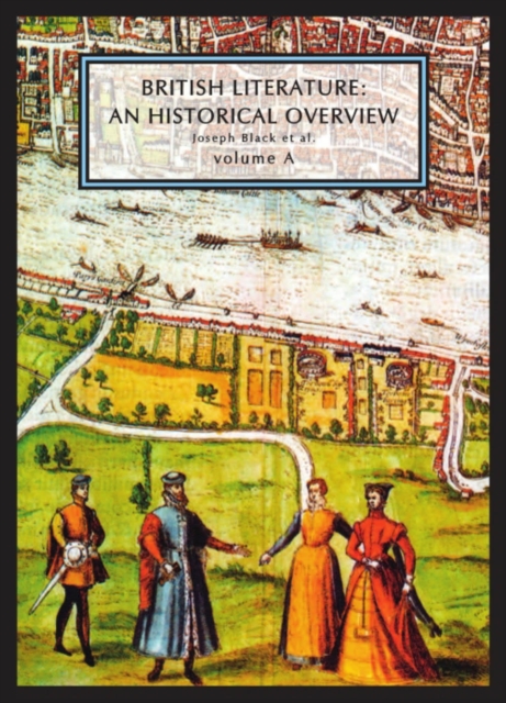 British Literature: A Historical Overview, Volume A - 