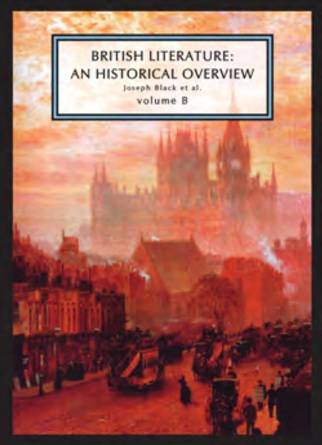 British Literature: A Historical Overview, Volume B - 