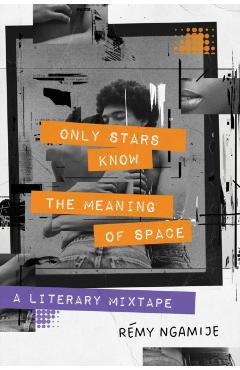 Coperta cărții 'Only Stars Know the Meaning of Space - Remy Ngamije'