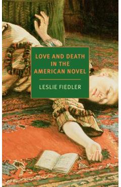 Coperta cărții 'Love and Death in the American Novel - Leslie Fiedler'