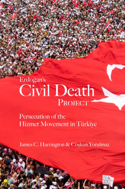 Erdogan's Civil Death Project - James C.|yorulmaz Harrington