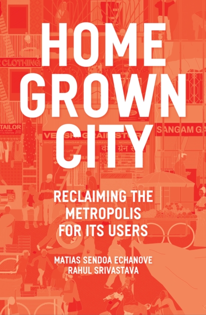 Homegrown City - Matias Sendoa|srivastava Echanove