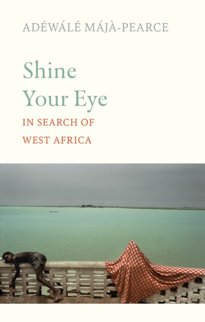 Coperta cărții 'Shine Your Eye - Adewale Maja-pearce'