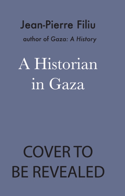 Coperta cărții 'Historian in Gaza - Jean-pierre Filiu'