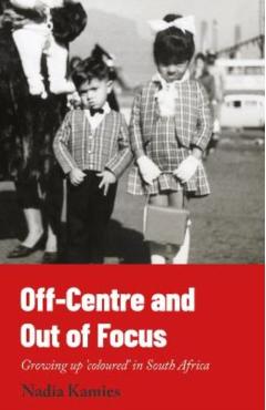 Off-Centre and Out of Focus - Nadia Kamies