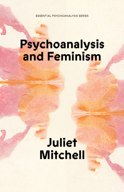 Psychoanalysis and Feminism - Juliet Mitchell