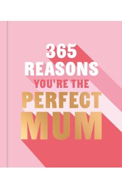 Coperta cărții '365 Reasons You're the Perfect Mum - Michael Powell'