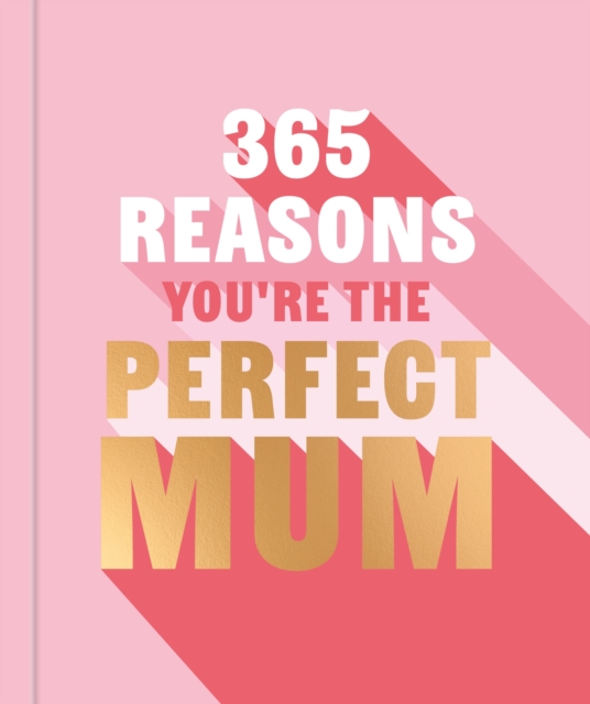 Coperta cărții '365 Reasons You're the Perfect Mum - Michael Powell'