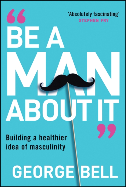 Coperta cărții 'Be A Man About It - George Bell'