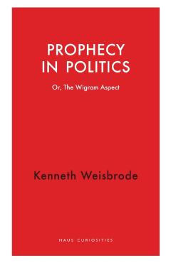 Prophecy in Politics - Kenneth Weisbrode